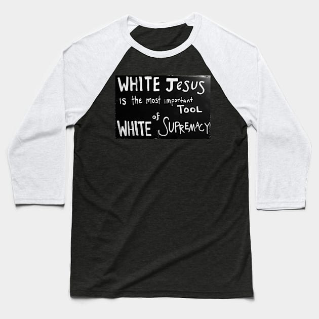 White Jesus Is The Most Important Tool of White Supremacy Baseball T-Shirt by SubversiveWare